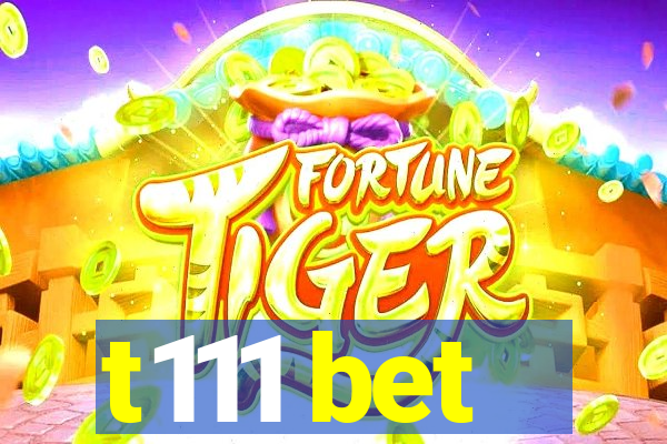 t111 bet